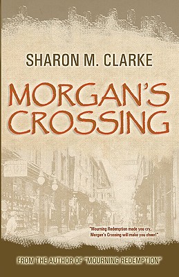 Morgan's Crossing - Clarke, Sharon M