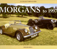 Morgans to 1997: A Collector's Guide - Bell, Roger