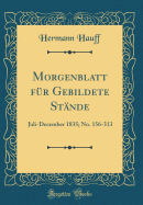 Morgenblatt F?r Gebildete St?nde: Juli-December 1835; No. 156-313 (Classic Reprint)