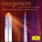 Morgenlicht: Kirchenlieder & Chorle - Jrg Strodthoff (organ); Maria Todtenhaupt (harp); Berlin Radio Chorus (choir, chorus); Simon Halsey (conductor)
