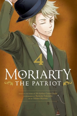 Moriarty the Patriot, Vol. 4: Volume 4 - Takeuchi, Ryosuke, and Miyoshi, Hikaru (Illustrator), and Doyle, Arthur Conan, Sir (From an idea by)