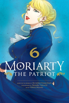 Moriarty the Patriot, Vol. 6 - Takeuchi, Ryosuke, and Doyle, Arthur Conan, Sir (From an idea by)