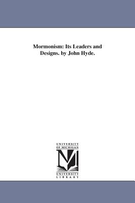 Mormonism: Its Leaders and Designs. by John Hyde. - Hyde, John