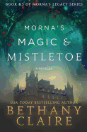 Morna's Magic & Mistletoe - A Novella: A Scottish, Time Travel Romance