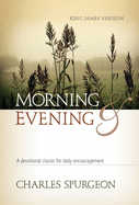 Morning and Evening: A Devotional Classic for Daily Encouragement