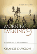 Morning and Evening, King James Version: A Devotional Classic for Daily Encouragement