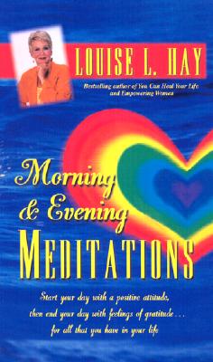Morning and Evening Meditations - Hay, Louise L