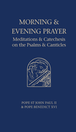 Morning and Evening Prayer: Meditations and Catechesis on the Psalms