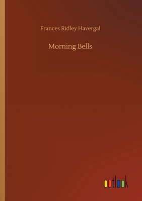 Morning Bells - Havergal, Frances Ridley