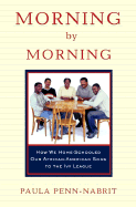 Morning by Morning: How We Home-Schooled Our African-American Sons to the Ivy League