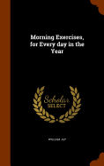 Morning Exercises, for Every day in the Year