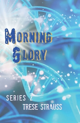 Morning Glory: Series 2 - Cramer, Claudia (Editor), and Strauss, Trese