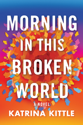 Morning in This Broken World - Kittle, Katrina