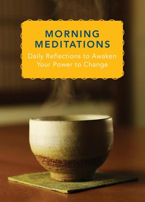 Morning Meditations: Daily Reflections to Awaken Your Power to Change: Expert Life Advice from Health and Wellness Professionals - Norton Professional Books (Compiled by)