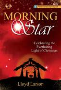 Morning Star - Satb Score with Performance CD: Celebrating the Everlasting Light of Christ