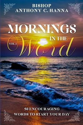 Mornings in the Word: Volume I - Ruffin, Justin (Editor), and Hanna, Anthony C