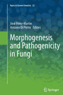 Morphogenesis and Pathogenicity in Fungi - Prez Martn, Jos (Editor), and Di Pietro, Antonio (Editor)