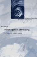 Morphogenesis of Meaning: Translated by Franson Manjali