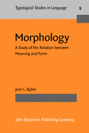 Morphology: A Study of the Relation between Meaning and Form