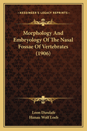 Morphology and Embryology of the Nasal Fossae of Vertebrates (1906)