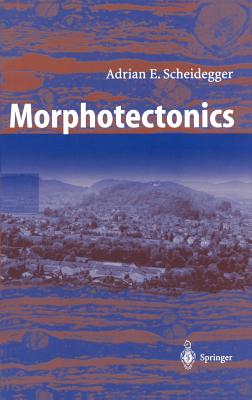 Morphotectonics - Scheidegger, Adrian E