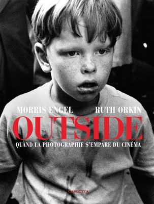 Morris Engel and Ruth Orkin: Outside: From Street Photography to Filmmaking - Engel, Morris (Photographer), and Orkin, Ruth (Photographer), and Cornic, Stefan (Editor)
