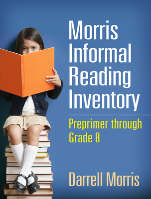 Morris Informal Reading Inventory: Preprimer Through Grade 8 - Morris, Darrell, Edd