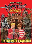 Mort Todd's Monsters Attack!: The Ultimate Collection