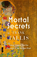 Mortal Secrets: Freud, Vienna and the Discovery of the Modern Mind
