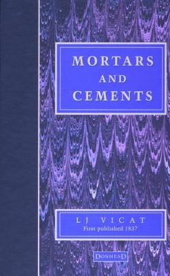 Mortars and Cements: Facsimile - Vicat, L.J., and Hawkesworth, J., and Smith, J. T.