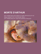 Morte Darthur: Sir Thomas Malory's Book of King Arthur and of His Noble Knights of the Round Table