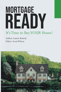 Mortgage Ready: It's Time to Buy Your House