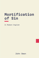 Mortification of Sin: In Modern English