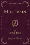 Mortmain (Classic Reprint)