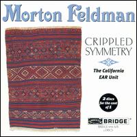 Morton Feldman: Crippled Symmetry - California EAR Unit