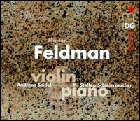 Morton Feldman: Violin & Piano - Andreas Seidel (violin); Steffen Schleiermacher (piano)