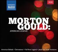 Morton Gould: American Legend - James F. Neal; Janis Porietis (trumpet); Stephanie Zelnick (clarinet); University of Kansas Wind Ensemble;...
