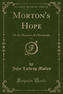 Morton's Hope, Vol. 2: Or the Memoirs of a Provincial (Classic Reprint)