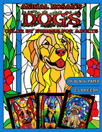 Mosaic Animals: Dogs: Color by Number for Adults: Stained Glass Activity Coloring Pages with Dazzling Dogs, Color Quest on Black Paper, Puzzle Activities for Relaxation and Stress Relief Black Background