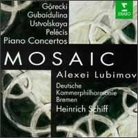 Mosaic - Alexei Lubimov (piano); German Chamber Philharmonic, Bremen; Heinrich Schiff (conductor)
