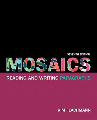 Mosaics: Reading and Writing Paragraphs - Flachmann, Kim