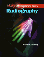 Mosby's Comprehensive Review of Radiography - Callaway, William J, Ma, Rt(r)