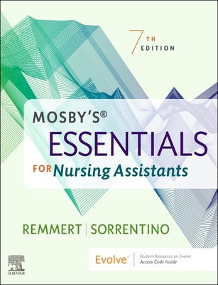 Mosby's Essentials for Nursing Assistants - Remmert, Leighann, MS, RN, and Sorrentino, Sheila A, PhD, RN