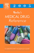 Mosbys Medical Drug Reference 2005 - Ellsworth, Allan J, Pharmd