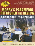 Mosby's Paramedic Refresher and Review: A Case Studies Approach - Dalton, Alice Twink, and Walker, Richard Allen