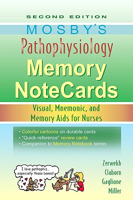 Mosby's Pathophysiology Memory NoteCards: Visual, Mnemonic, and Memory Aids for Nurses - Zerwekh, JoAnn, and Claborn, Jo Carol, and Gaglione, Tom