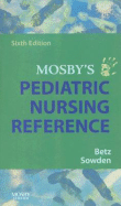 Mosby's Pediatric Nursing Reference - Betz, Cecily Lynn, PhD, RN, and Sowden, Linda A, MN, RN