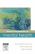 Mosby's Pocketbook of Mental Health - Muir-Cochrane, Eimear, BSC, RN, Ed, PhD, and Barkway, Patricia, RN, Ba, Msc, and Nizette, Debra, RN, Ed, Facn