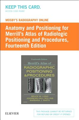 Mosby's Radiography Online: Anatomy and Positioning for Merrill's Atlas of Radiographic Positioning & Procedures (Access Code) - Long, Bruce W, MS, Rt(r)(CV), and Rollins, Jeannean Hall, and Smith, Barbara J, MS