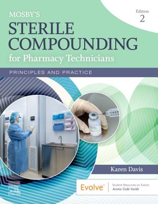 Mosby's Sterile Compounding for Pharmacy Technicians: Principles and Practice - Davis, Karen